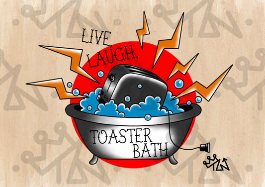 “Live, Laugh, Toaster Bath” Print